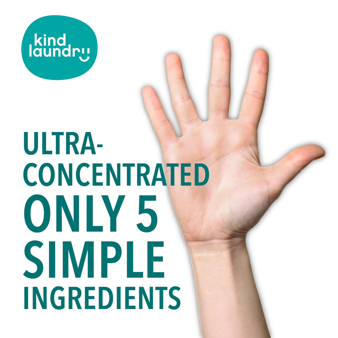 Hand Displayed, Indicating Ultra Concentrated Formula Contains Only 5 Simple Ingredients.